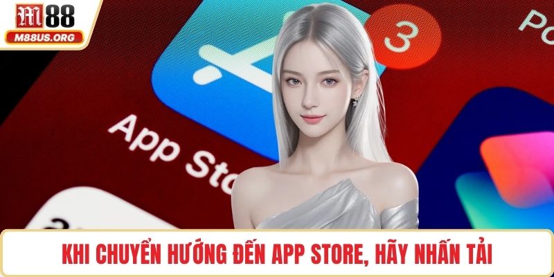 Khi chuyển hướng đến App Store, hãy nhấn tải