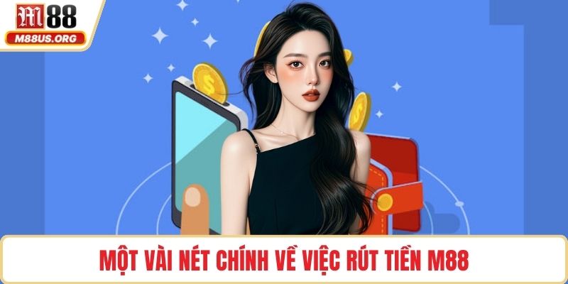 Một vài nét chính về việc rút tiền M88