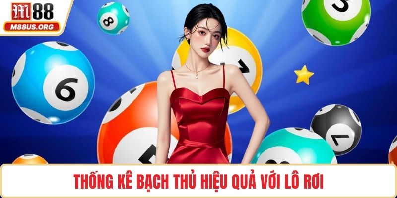 Thống kê bạch thủ hiệu quả với lô rơi
