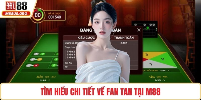 Tìm hiểu chi tiết về Fan Tan tại M88