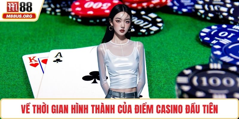 Về thời gian hình thành của điểm casino đầu tiên